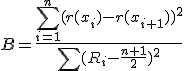 B = \frac{ \sum_{i = 1}^n (r(x_i) - r(x_{i + 1}) )^2 }{ \sum(R_i - \frac{n + 1}{2})^2}